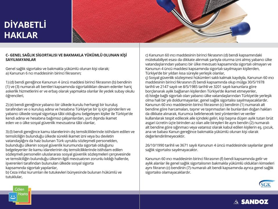 olanlar ile yedek subay okulu öğrencileri, 2) (e) bendi gereğince yabancı bir ülkede kurulu herhangi bir kuruluş tarafından ve o kuruluş adına ve hesabına Türkiye'ye bir iş için gönderilen ve yabancı