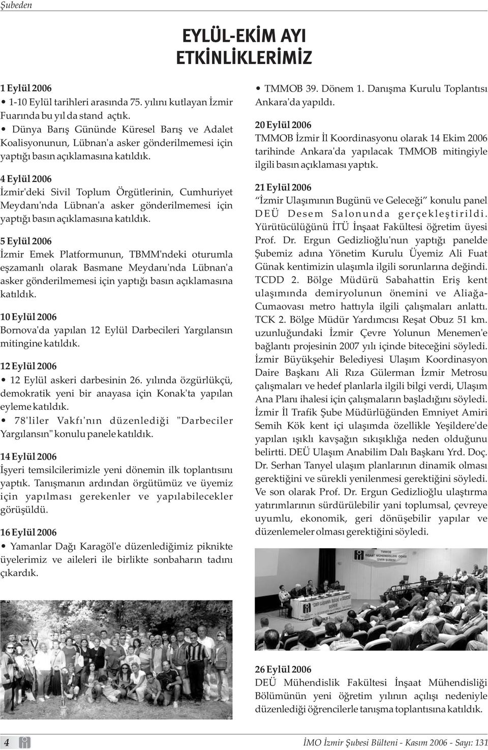 4 Eylül 2006 İzmir'deki Sivil Toplum Örgütlerinin, Cumhuriyet Meydanı'nda Lübnan'a asker gönderilmemesi için yaptığı basın açıklamasına katıldık.