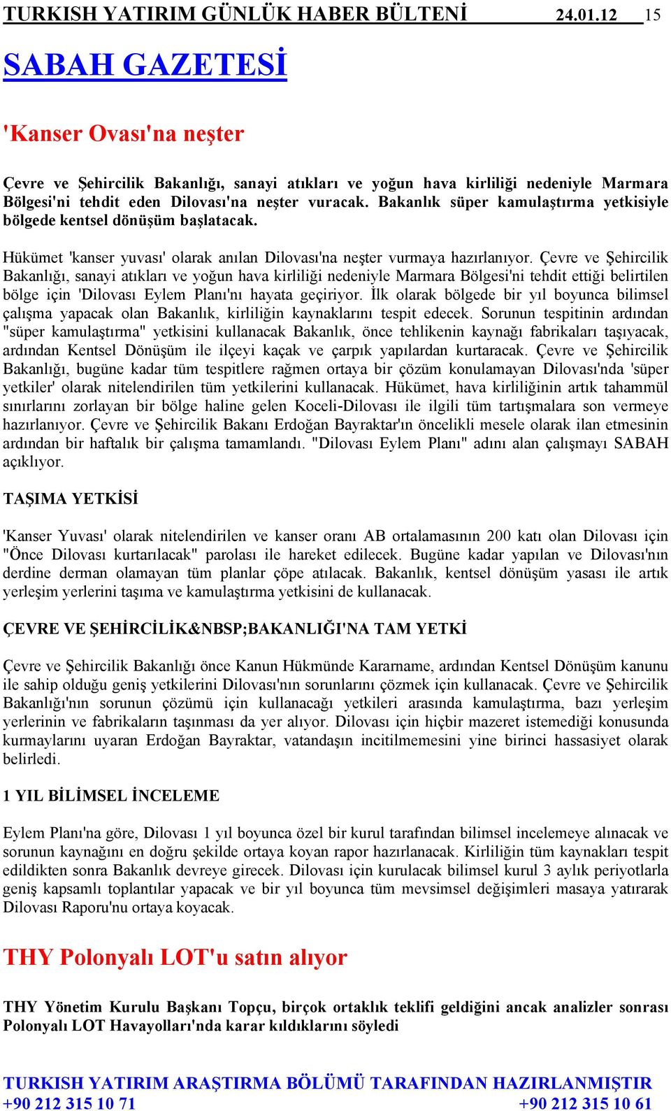 Bakanlık süper kamulaştırma yetkisiyle bölgede kentsel dönüşüm başlatacak. Hükümet 'kanser yuvası' olarak anılan Dilovası'na neşter vurmaya hazırlanıyor.