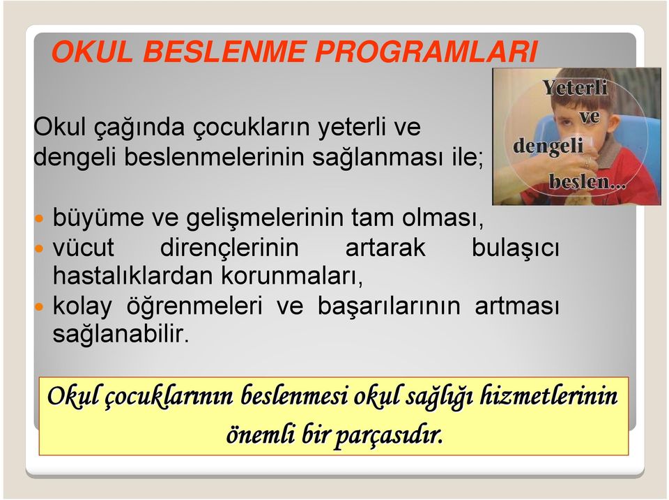 bulaşıcı hastalıklardan korunmaları, kolay öğrenmeleri ve başarılarının artması