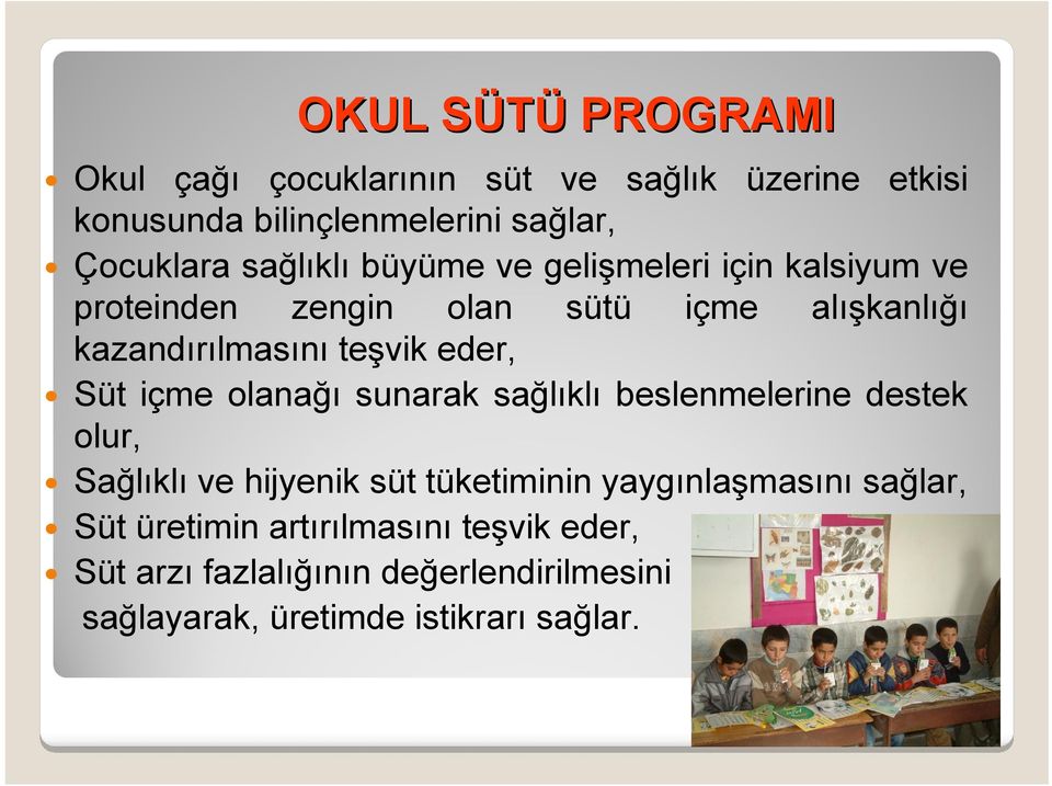 eder, Süt içme olanağı sunarak sağlıklı beslenmelerine destek olur, Sağlıklı ve hijyenik süt tüketiminin yaygınlaşmasını