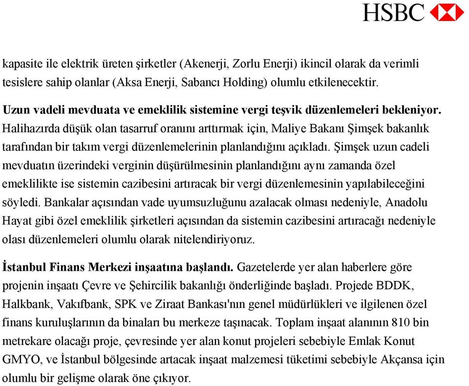 Halihazırda düşük olan tasarruf oranını arttırmak için, Maliye Bakanı Şimşek bakanlık tarafından bir takım vergi düzenlemelerinin planlandığını açıkladı.