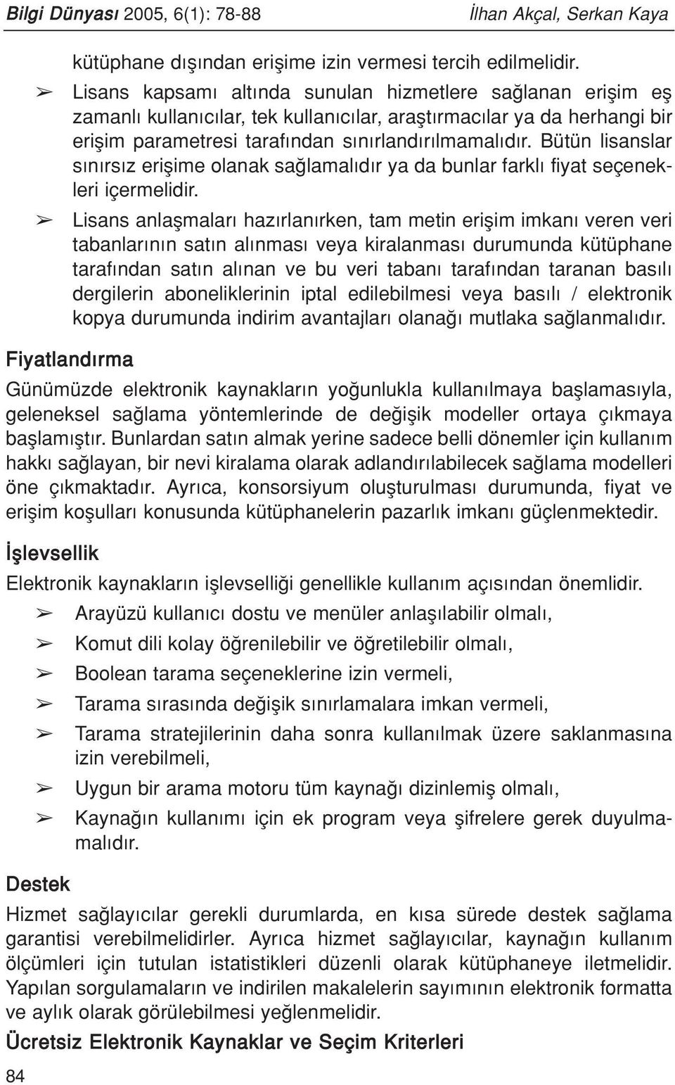 Bütün lisanslar s n rs z eriflime olanak sa lamal d r ya da bunlar farkl fiyat seçenekleri içermelidir.