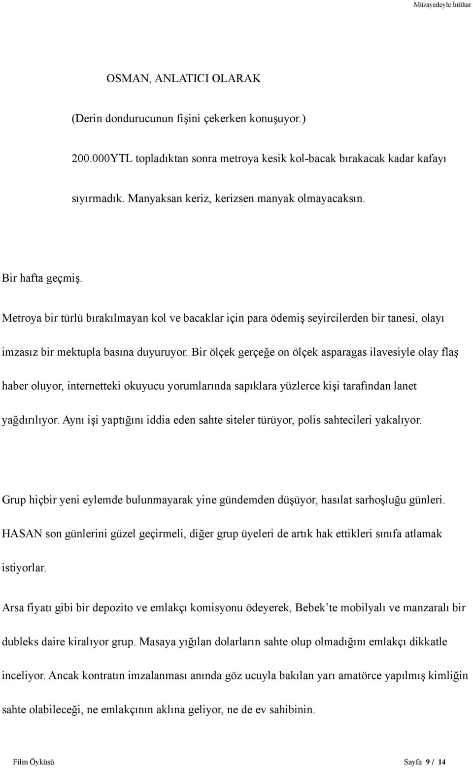 Bir ölçek gerçeğe on ölçek asparagas ilavesiyle olay flaş haber oluyor, internetteki okuyucu yorumlarında sapıklara yüzlerce kişi tarafından lanet yağdırılıyor.