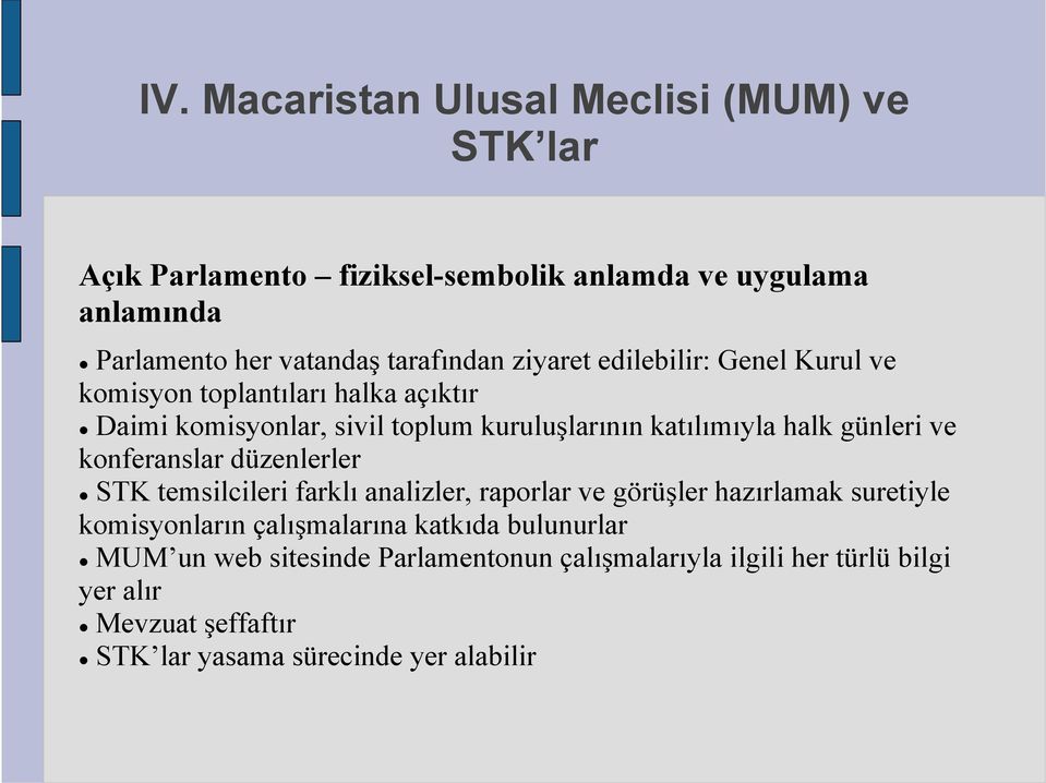 halk günleri ve konferanslar düzenlerler STK temsilcileri farklı analizler, raporlar ve görüşler hazırlamak suretiyle komisyonların