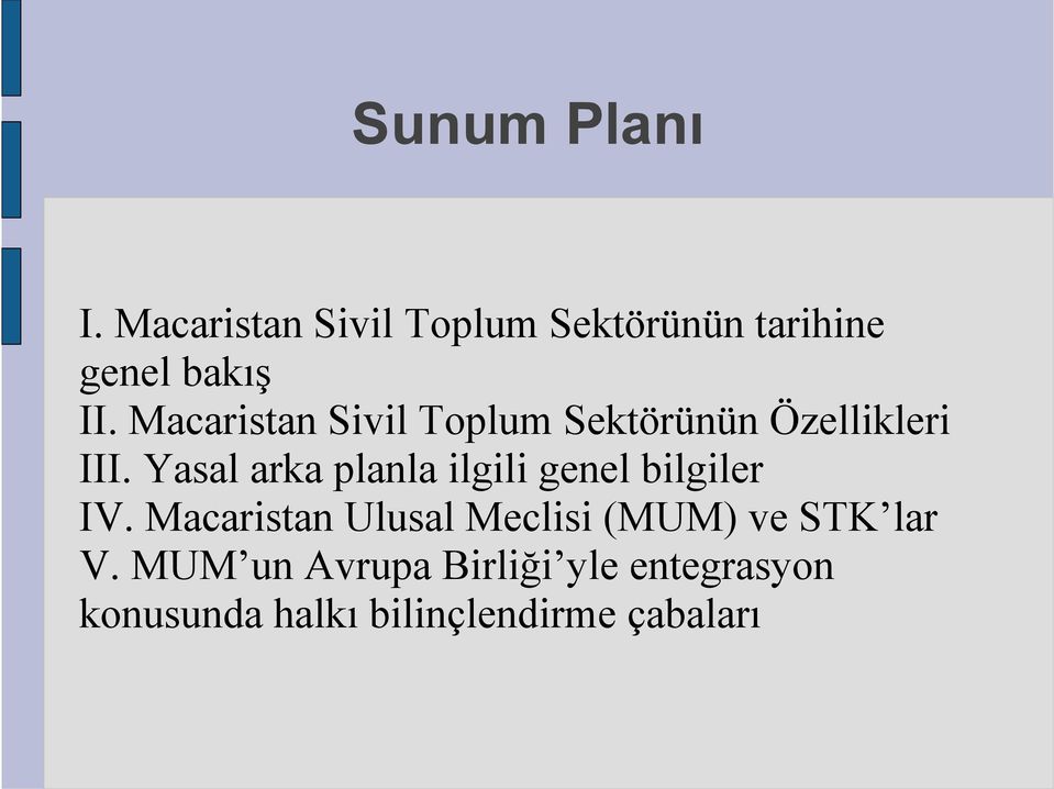 Yasal arka planla ilgili genel bilgiler IV.