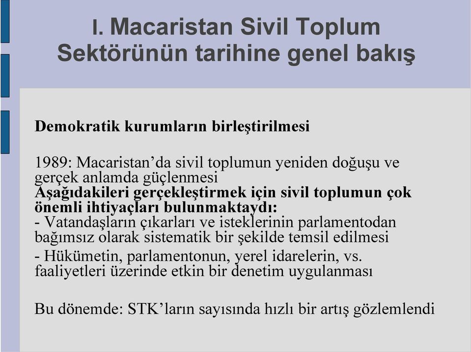 Vatandaşların çıkarları ve isteklerinin parlamentodan bağımsız olarak sistematik bir şekilde temsil edilmesi - Hükümetin,