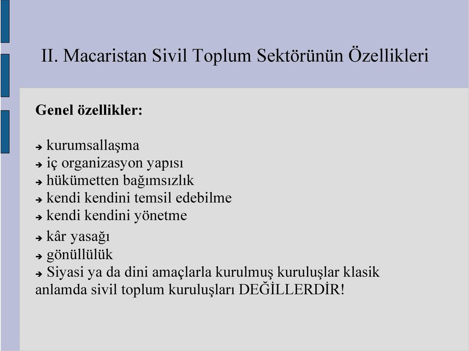 temsil edebilme kendi kendini yönetme kâr yasağı gönüllülük Siyasi ya da