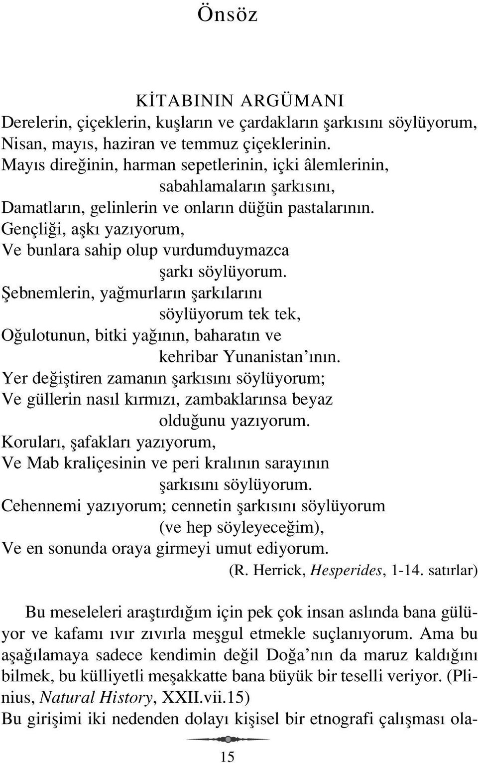 Gençli i, aflk yaz yorum, Ve bunlara sahip olup vurdumduymazca flark söylüyorum.