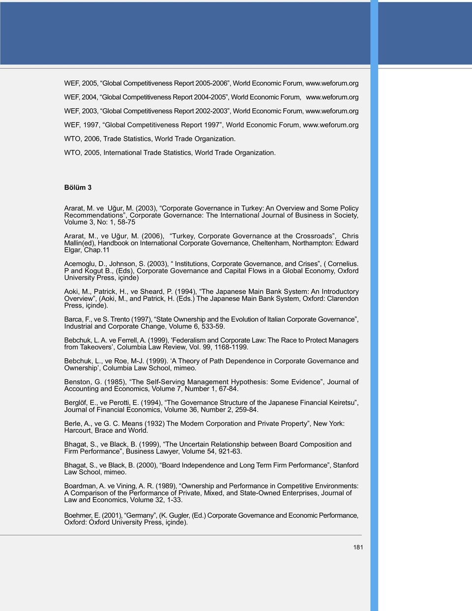 WTO, 2005, International Trade Statistics, World Trade Organization. Bölüm 3 Ararat, M. ve Uður, M.