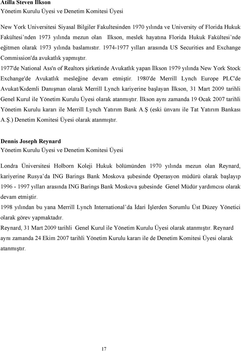 1977'de National Ass'n of Realtors şirketinde Avukatlık yapan İlkson 1979 yılında New York Stock Exchange'de Avukatlık mesleğine devam etmiştir.