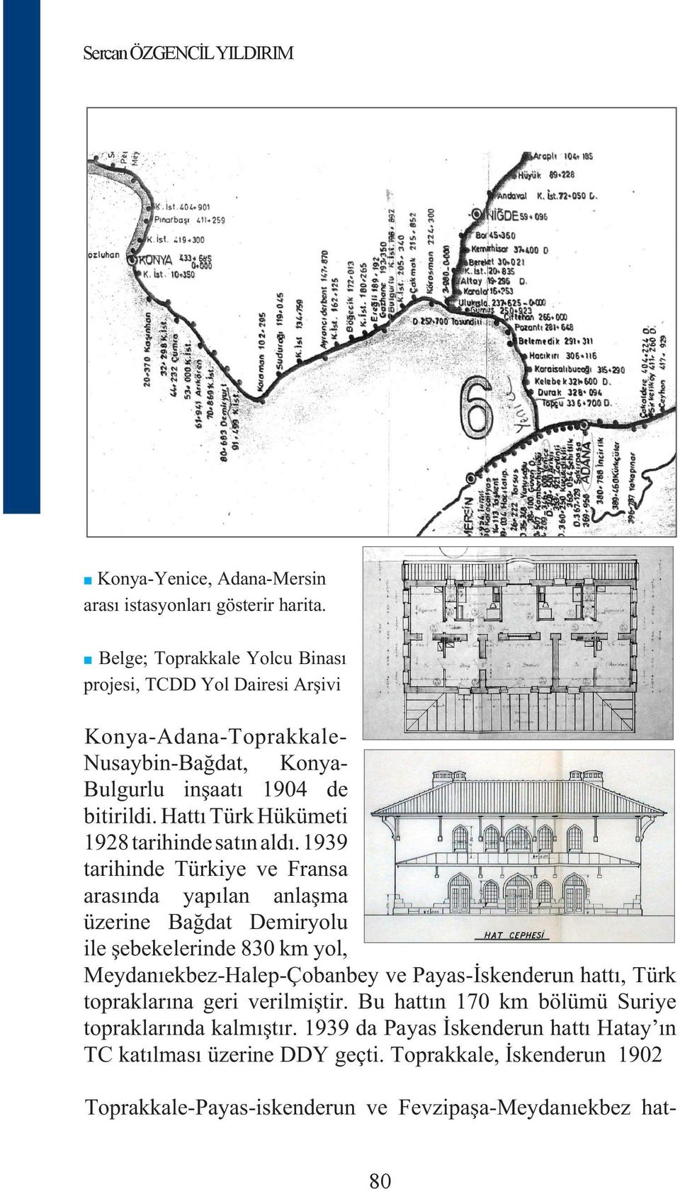Hattı Türk Hükümeti 1928 tarihinde satın aldı.