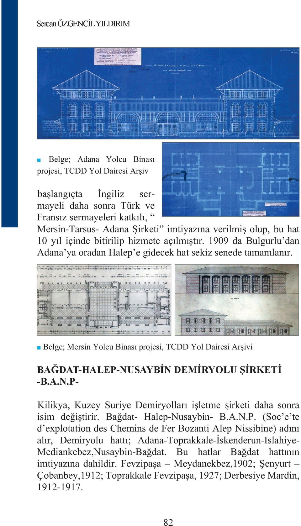 Belge; Mersin Yolcu Binası projesi, TCDD Yol Dairesi Arşivi BAĞDAT-HALEP-NUSAYBİN DEMİRYOLU ŞİRKETİ -B.A.N.P- Kilikya, Kuzey Suriye Demiryolları işletme şirketi daha sonra isim değiştirir.