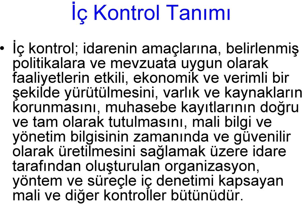 kayıtlarının doğru ve tam olarak tutulmasını, mali bilgi ve yönetim bilgisinin zamanında a ve güvenilir olarak