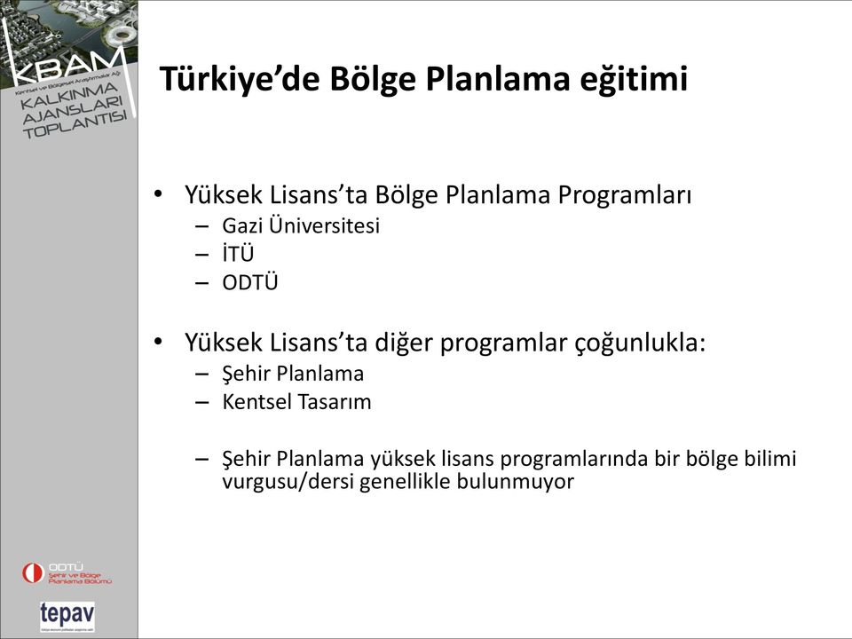 programlar çoğunlukla: Şehir Planlama Kentsel Tasarım Şehir Planlama