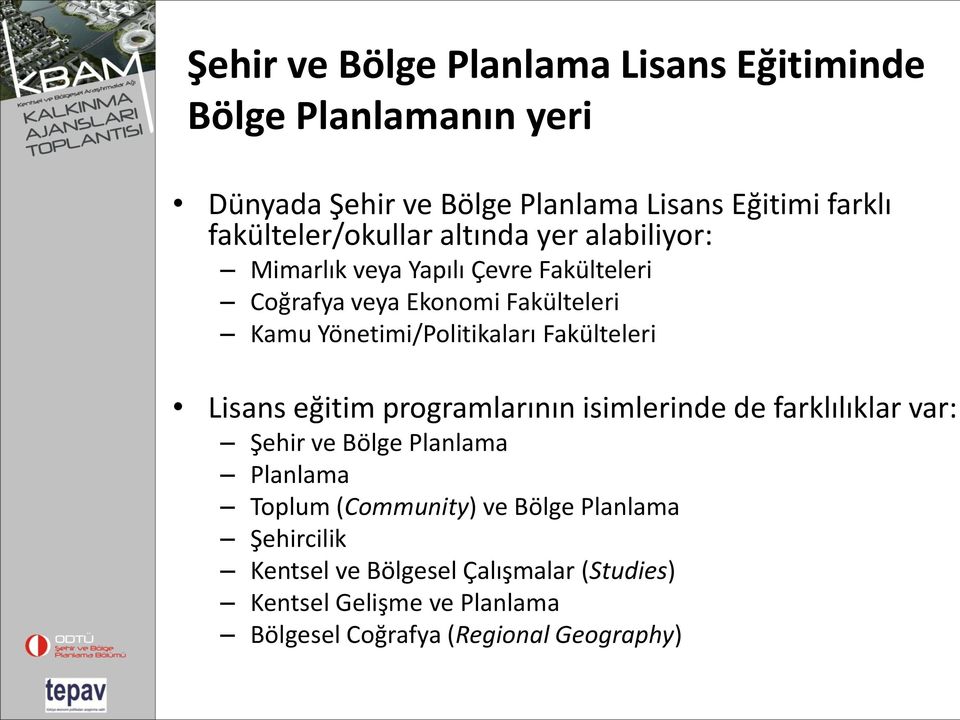 Yönetimi/Politikaları Fakülteleri Lisans eğitim programlarının isimlerinde de farklılıklar var: Şehir ve Bölge Planlama Planlama