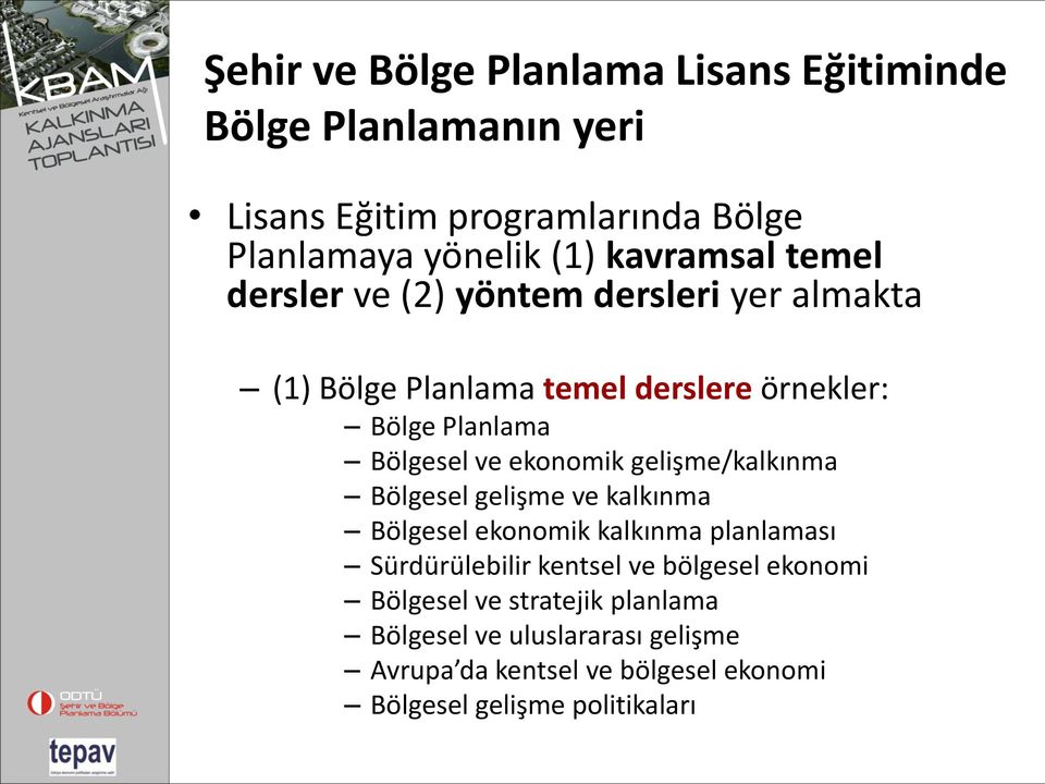 ekonomik gelişme/kalkınma Bölgesel gelişme ve kalkınma Bölgesel ekonomik kalkınma planlaması Sürdürülebilir kentsel ve bölgesel