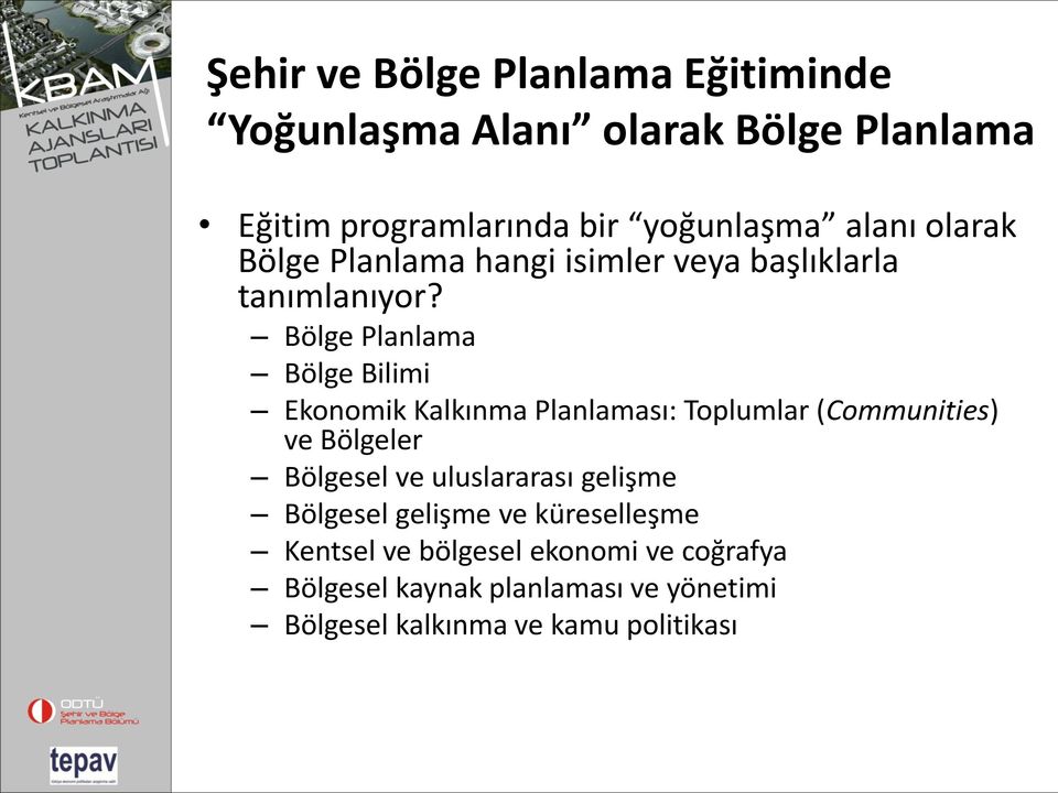 Bölge Planlama Bölge Bilimi Ekonomik Kalkınma Planlaması: Toplumlar (Communities) ve Bölgeler Bölgesel ve