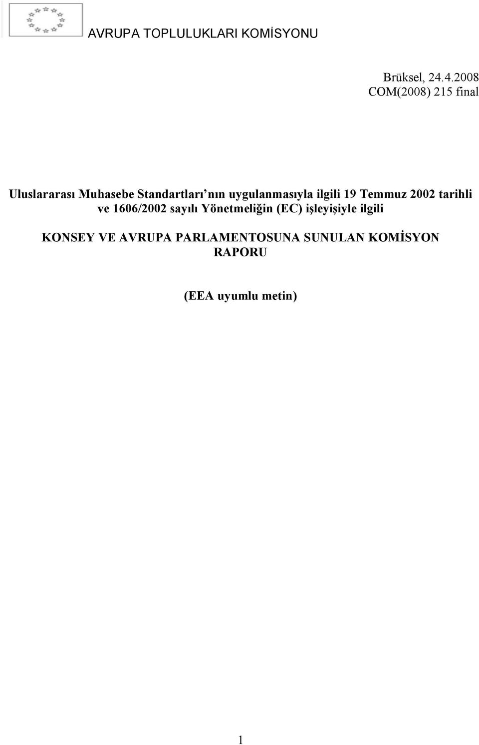 uygulanmasıyla ilgili 19 Temmuz 2002 tarihli ve 1606/2002 sayılı