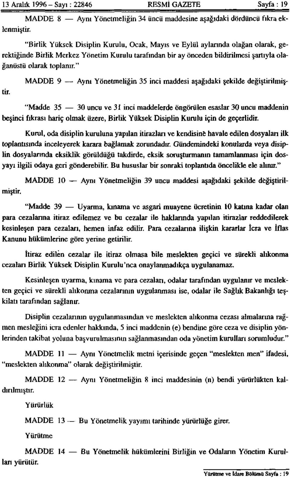 " MADDE 9 Aynı Yönetmeliğin 35 inci maddesi aşağıdaki şekilde değiştirilmiştir.