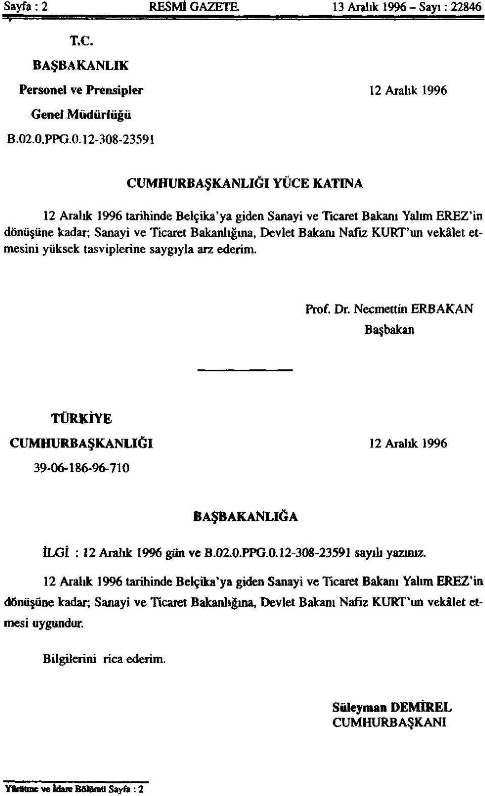 KURT'un vekâlet etmesini yüksek tasviplerine saygıyla arz ederim. Prof. Dr.