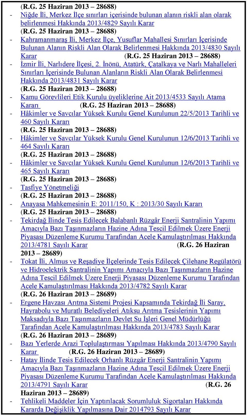 Ġnönü, Atatürk, Çatalkaya ve Narlı Mahalleleri Sınırları Ġçerisinde Bulunan Alanların Riskli Alan Olarak Belirlenmesi Hakkında 2013/4831 Sayılı Karar (R.G.