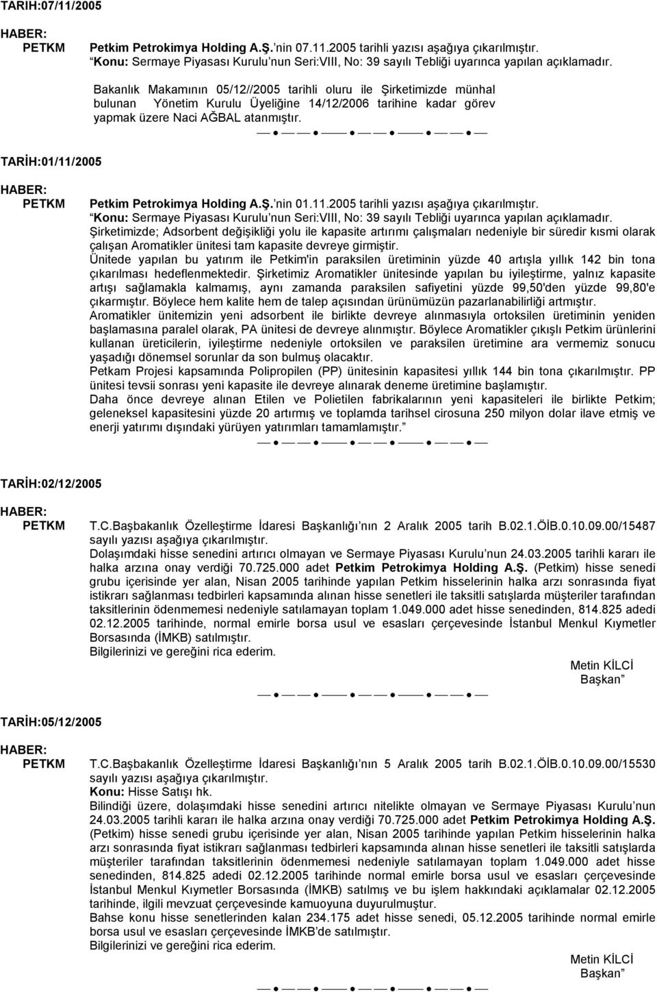 Petkim Petrokimya Holding A.Ş. nin 01.11.2005 tarihli yazısı aşağıya çıkarılmıştır.