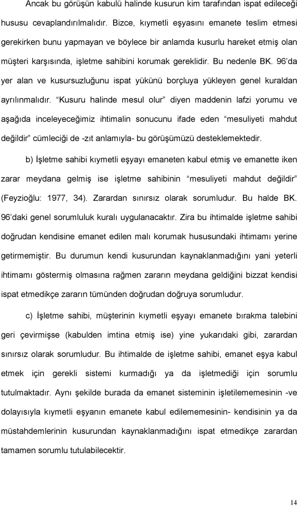 96 da yer alan ve kusursuzluğunu ispat yükünü borçluya yükleyen genel kuraldan ayrılınmalıdır.