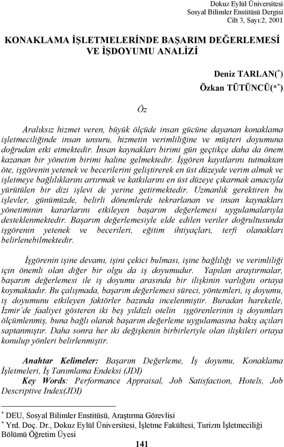 İnsan kaynakları birimi gün geçtikçe daha da önem kazanan bir yönetim birimi haline gelmektedir.