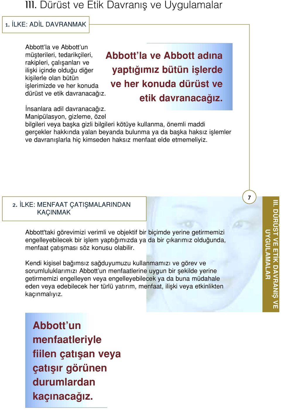 z. Abbott la ve Abbott ad na yapt m z bütün ifllerde ve her konuda dürüst ve etik davranaca z. nsanlara adil davranaca z.