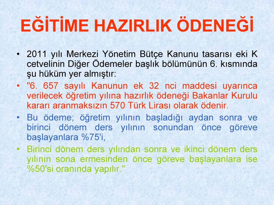 657 sayılı Kanunun ek 32 nci maddesi uyarınca verilecek öğretim yılına hazırlık ödeneği Bakanlar Kurulu kararı aranmaksızın 570 Türk Lirası