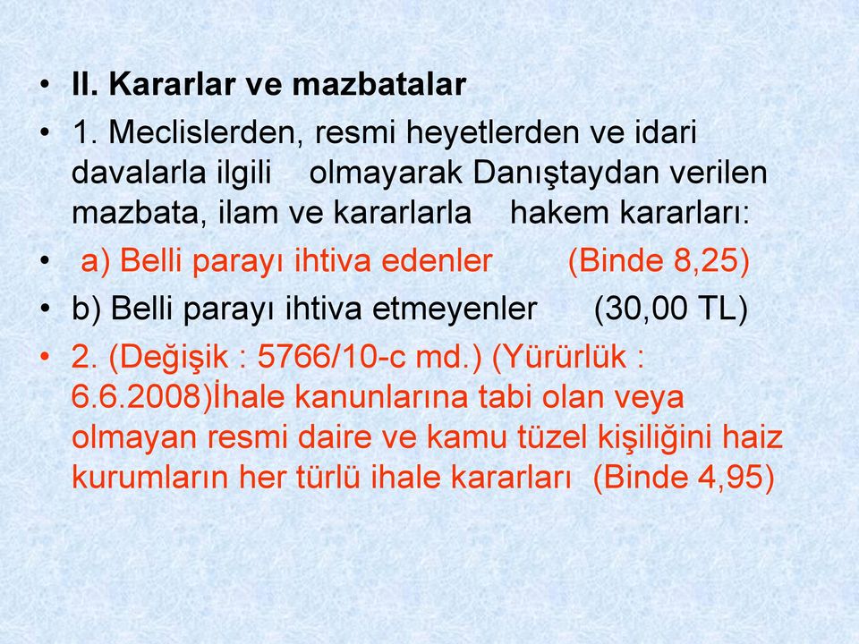 kararlarla hakem kararları: a) Belli parayı ihtiva edenler (Binde 8,25) b) Belli parayı ihtiva etmeyenler