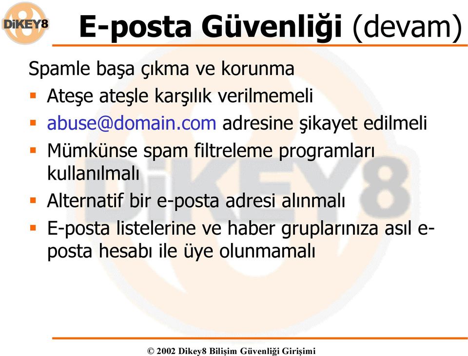 com adresine şikayet edilmeli Mümkünse spam filtreleme programları