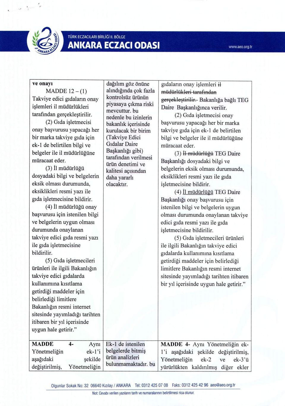 (3) n mudurlugu dosyadaki bilgi ve belgelerin eksik olmasi durumunda, eksiklikleri resmi yazi ile gida isletmecisine bildirir.