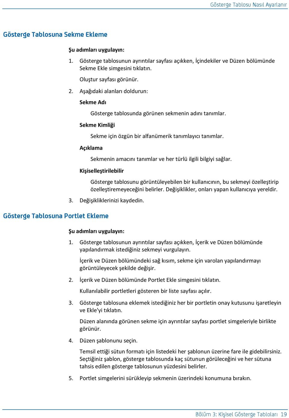 Açıklama Sekmenin amacını tanımlar ve her türlü ilgili bilgiyi sağlar.