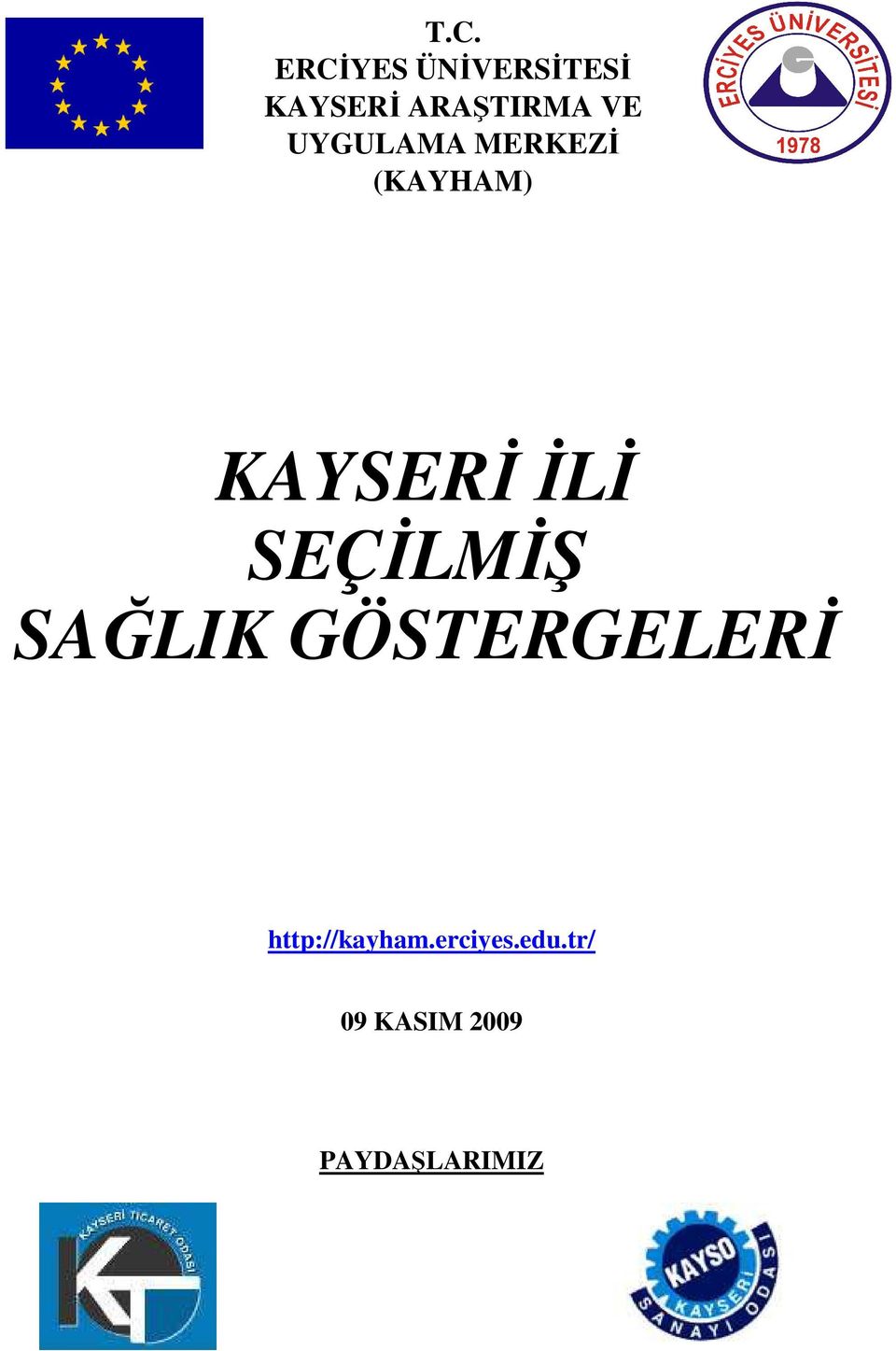 ĐLĐ SEÇĐLMĐŞ SAĞLIK GÖSTERGELERĐ