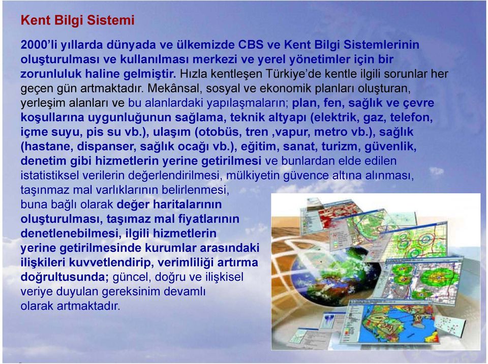 Mekânsal, sosyal ve ekonomik planları oluşturan, yerleşim alanları ve bu alanlardaki yapılaşmaların; plan, fen, sağlık ve çevre koşullarına uygunluğunun sağlama, teknik altyapı (elektrik, gaz,