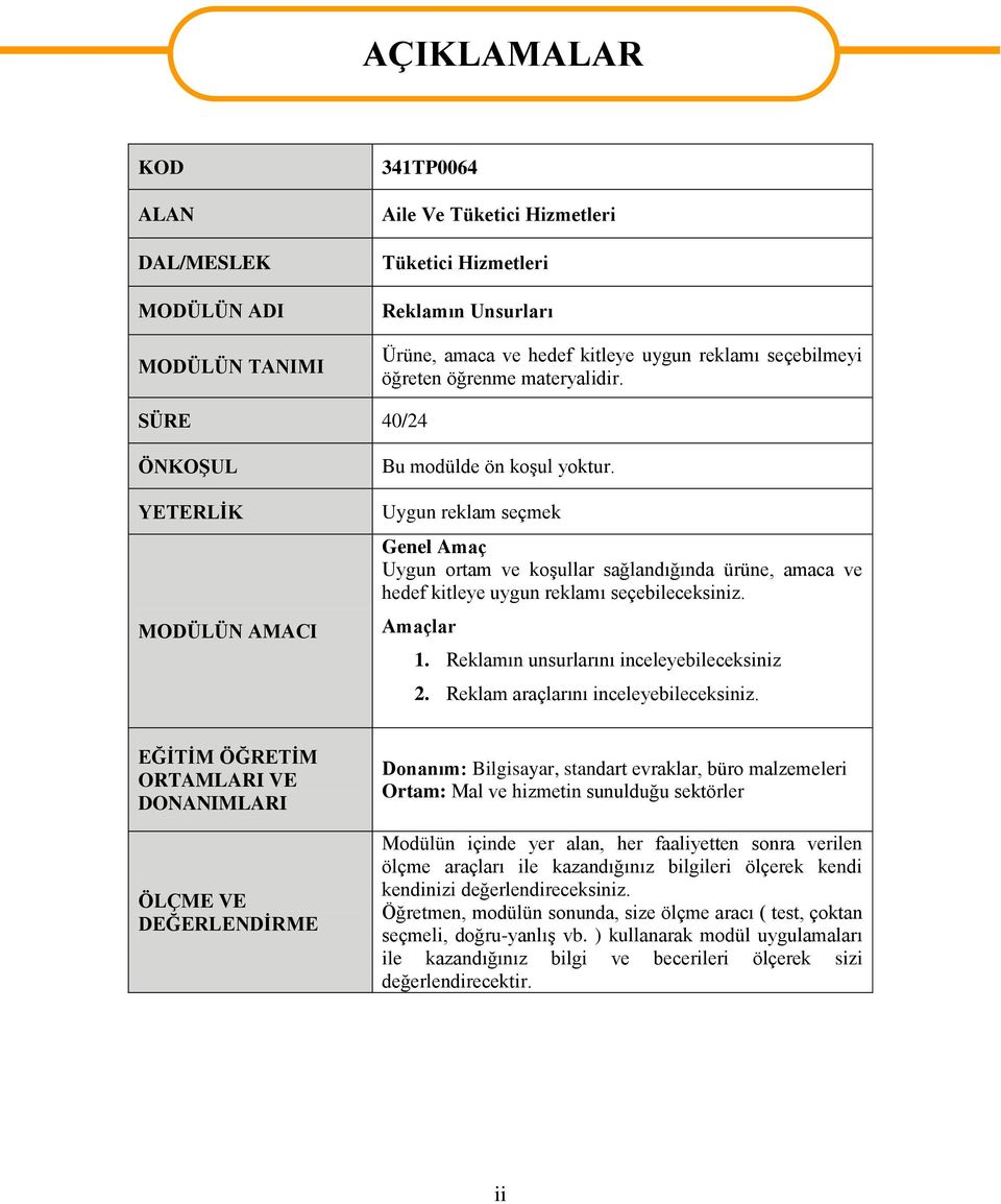 Uygun reklam seçmek Genel Amaç Uygun ortam ve koģullar sağlandığında ürüne, amaca ve hedef kitleye uygun reklamı seçebileceksiniz. Amaçlar 1. Reklamın unsurlarını inceleyebileceksiniz 2.