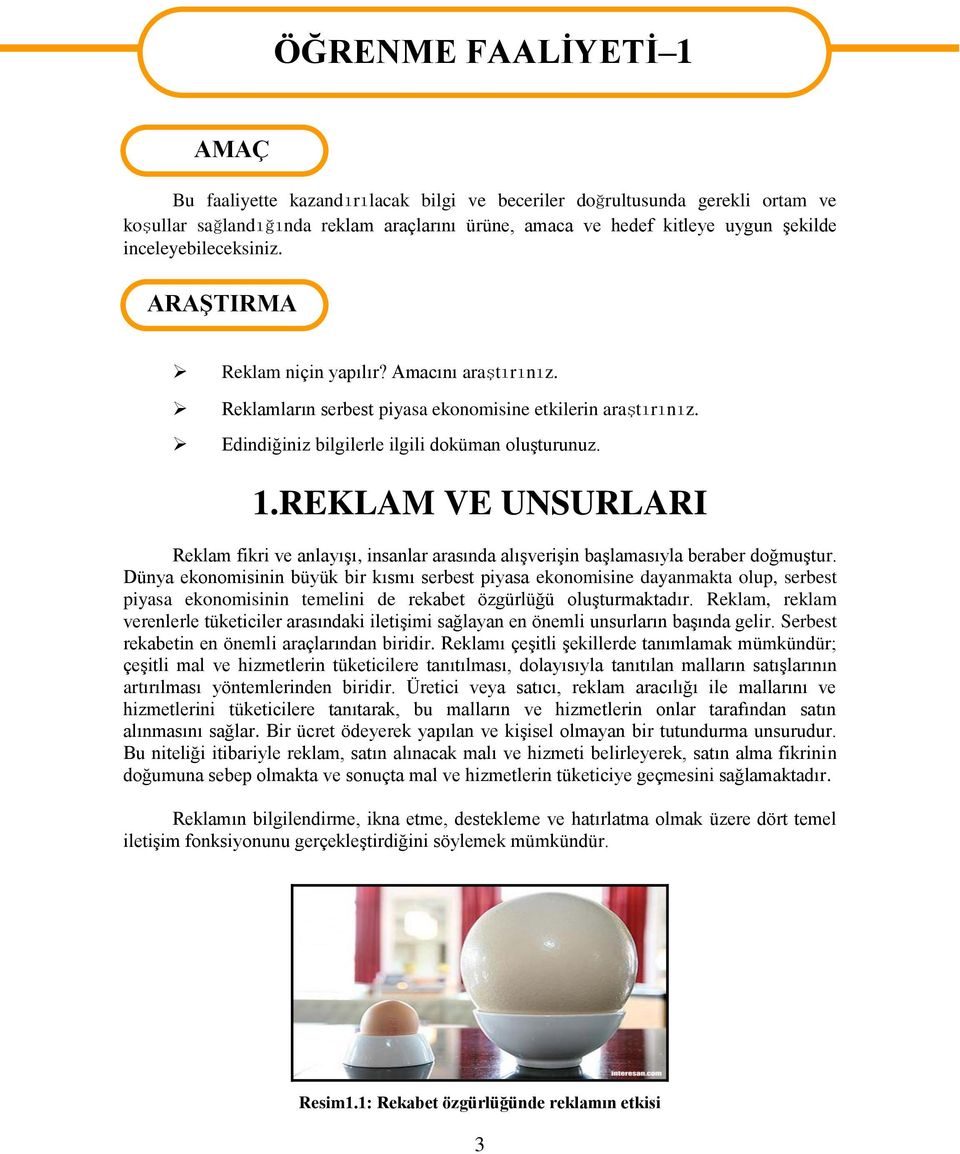 Edindiğiniz bilgilerle ilgili doküman oluģturunuz. 1.REKLAM VE UNSURLARI Reklam fikri ve anlayıģı, insanlar arasında alıģveriģin baģlamasıyla beraber doğmuģtur.