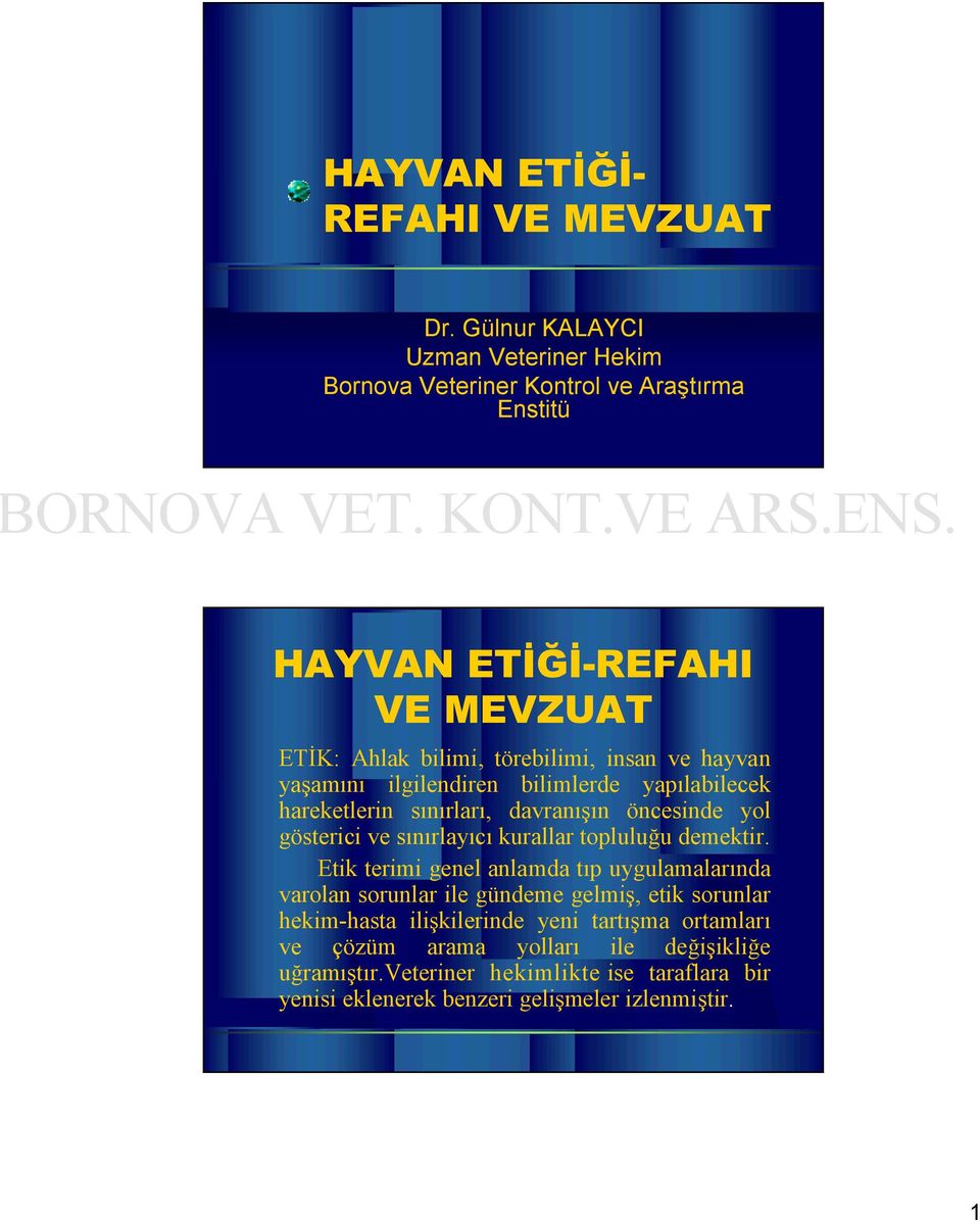 ilgilendiren bilimlerde yapılabilecek hareketlerin sınırları, davranışın öncesinde yol gösterici ve sınırlayıcı kurallar topluluğu demektir.