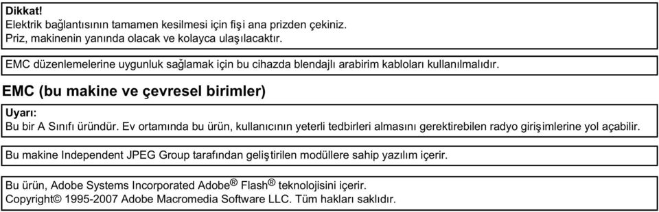 EMC (bu makine ve çevresel birimler) Uyarý: Bu bir A Sýnýfý üründür.