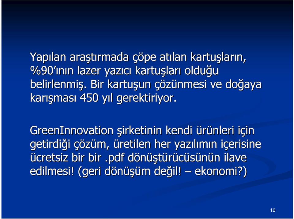 GreenInnovation şirketinin kendi ürünleri için i in getirdiği çözüm, üretilen her yazılımın n