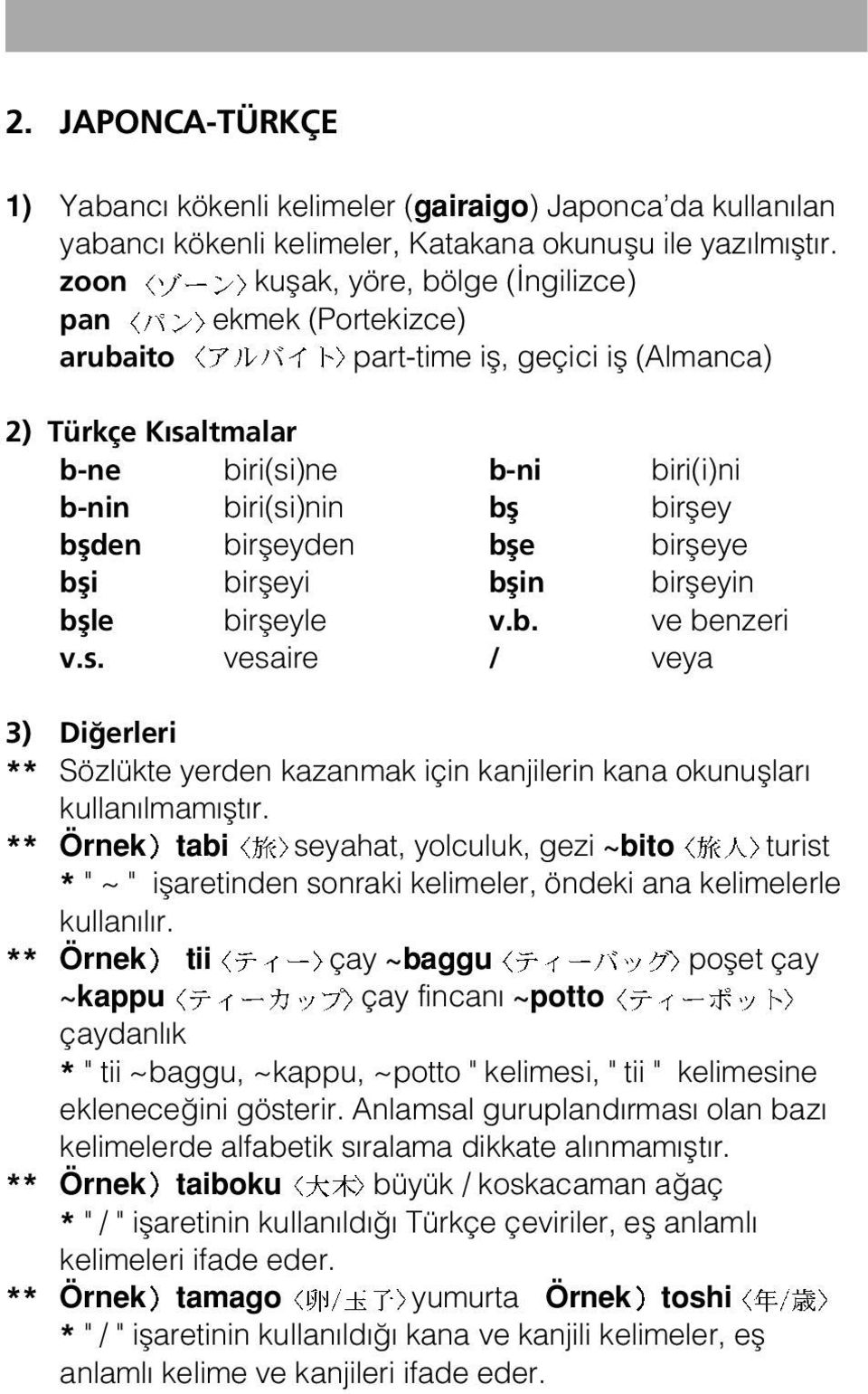 birfleyden bfle birfleye bfli birfleyi bflin birfleyin bflle birfleyle v.b. ve benzeri v.s. vesaire / veya 3) Di erleri ** Sözlükte yerden kazanmak için kanjilerin kana okunufllar kullan lmam flt r.