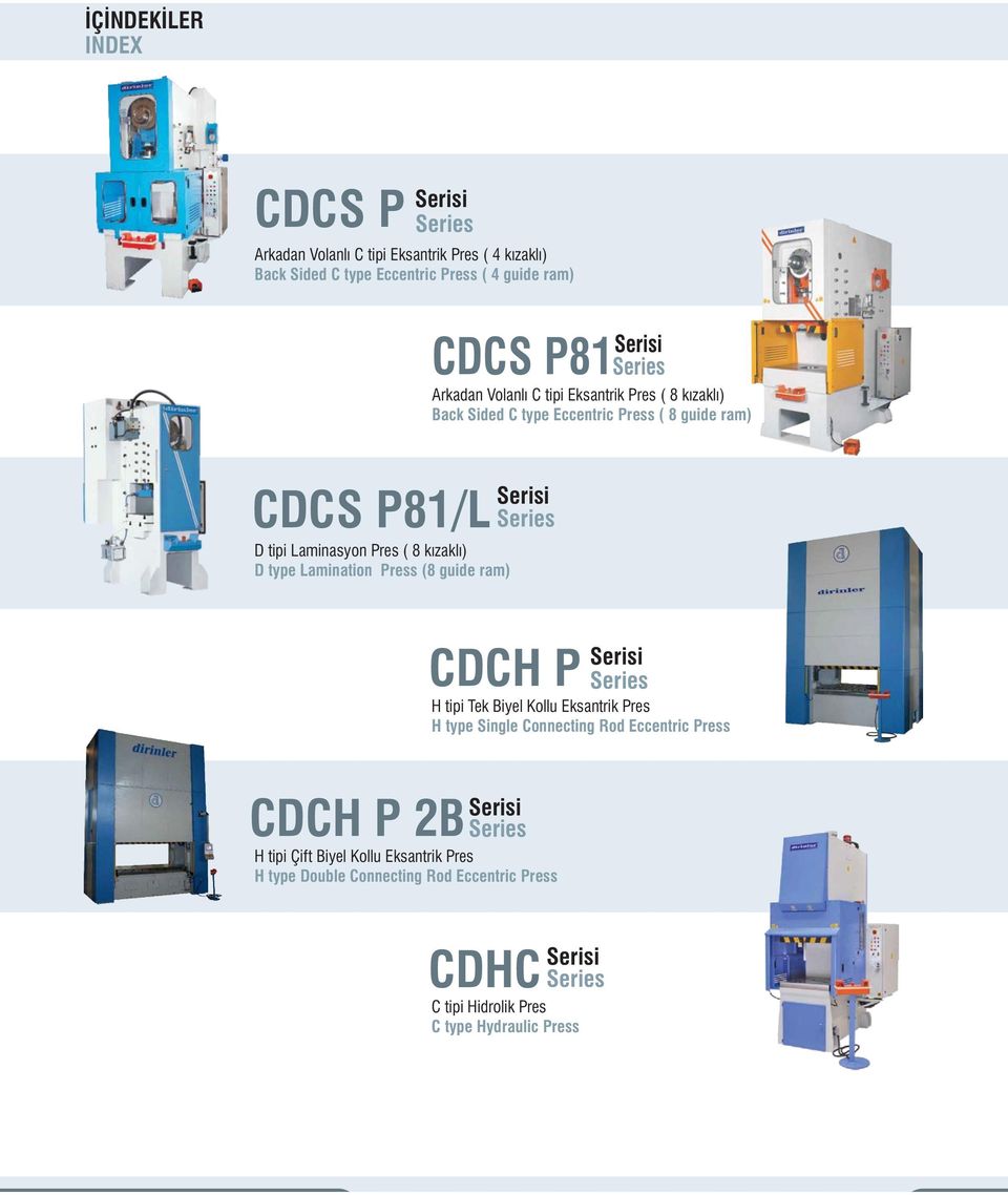 Back Sided C type Eccentric Press ( 8 guide ram) CDCH P Serisi CDCH P 2B Serisi Series H tipi Çift Biyel Kollu Eksantrik Pres H type Double Connecting Rod