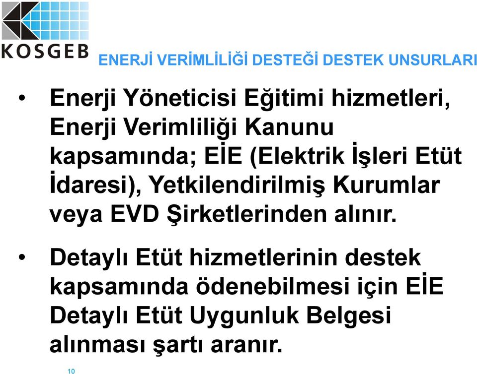 İdaresi), Yetkilendirilmiş Kurumlar veya EVD Şirketlerinden alınır.