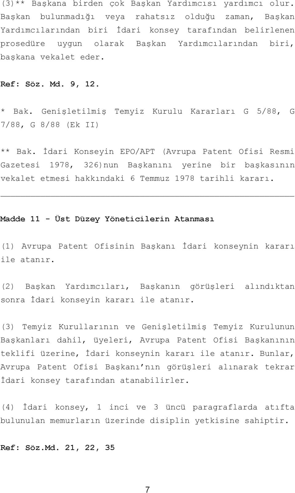 9, 12. * Bak. Genişletilmiş Temyiz Kurulu Kararları G 5/88, G 7/88, G 8/88 (Ek II) ** Bak.