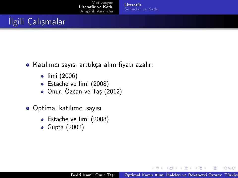 Iimi (2006) Estache ve Iimi (2008) Onur, Özcan ve