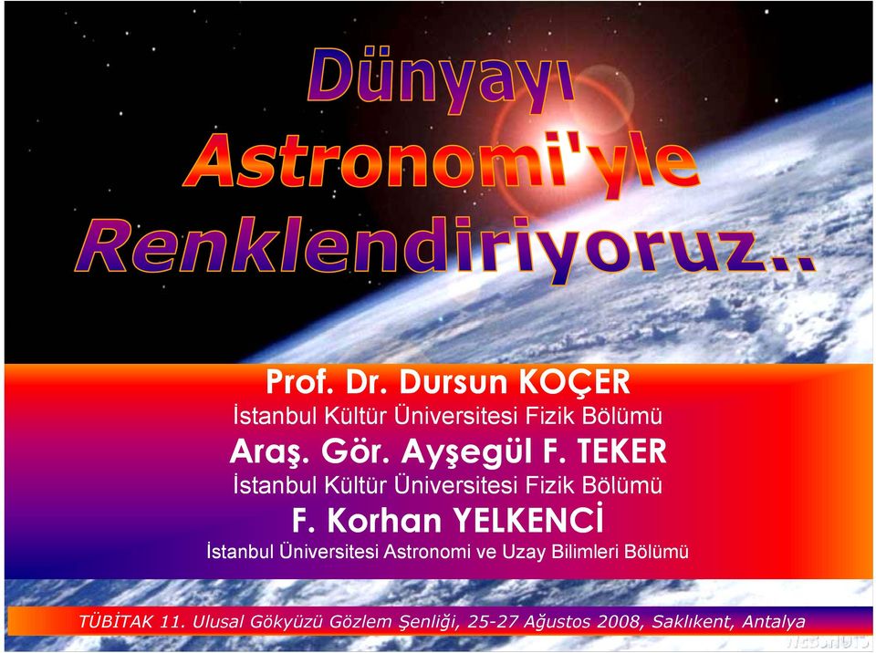Gör. Ayşegül F. TEKER İstanbul Kültür Üniversitesi Fizik Bölümü F.