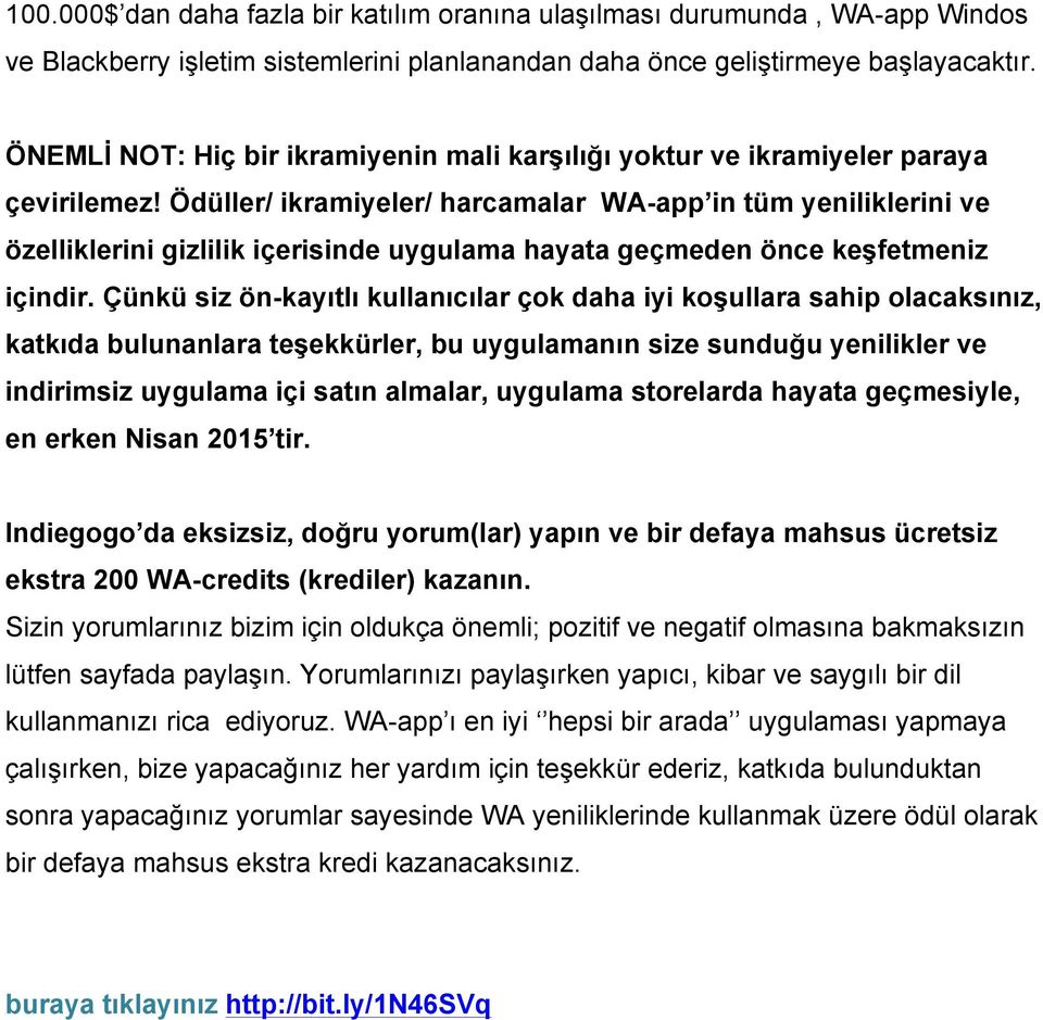 Ödüller/ ikramiyeler/ harcamalar WA-app in tüm yeniliklerini ve özelliklerini gizlilik içerisinde uygulama hayata geçmeden önce keşfetmeniz içindir.