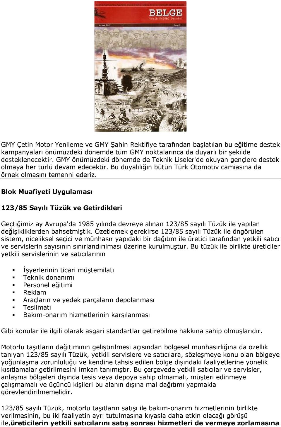 Blok Muafiyeti Uygulaması 123/85 Sayılı Tüzük ve Getirdikleri Geçtiğimiz ay Avrupa'da 1985 yılında devreye alınan 123/85 sayılı Tüzük ile yapılan değişikliklerden bahsetmiştik.